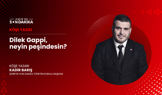Dilek Gappi, neyin peşindesin?