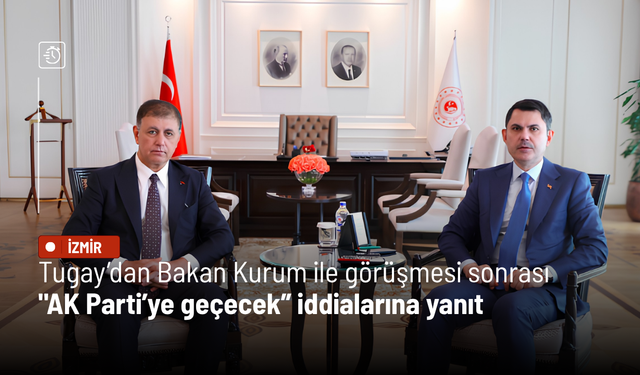 Tugay’dan Bakan Kurum ile görüşmesi sonrası "AK Parti’ye geçecek” iddialarına yanıt