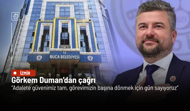 Görkem Duman’dan çağrı: Adalete güvenimiz tam, görevimizin başına dönmek için gün sayıyoruz