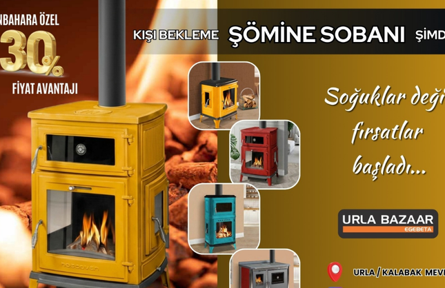 Egebeta Urla Bazaar’da şömine sobalarında %30 indirim fırsatı