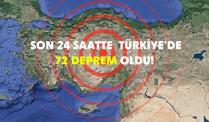 Türkiye'de son 24 saatte 72 deprem | 4 Kasım 2024