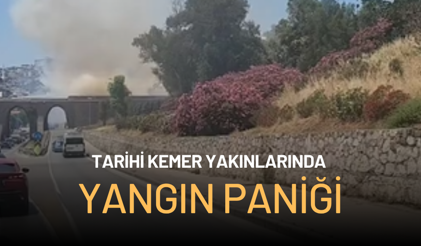 Tarihi kemer yakınlarında yangın paniği