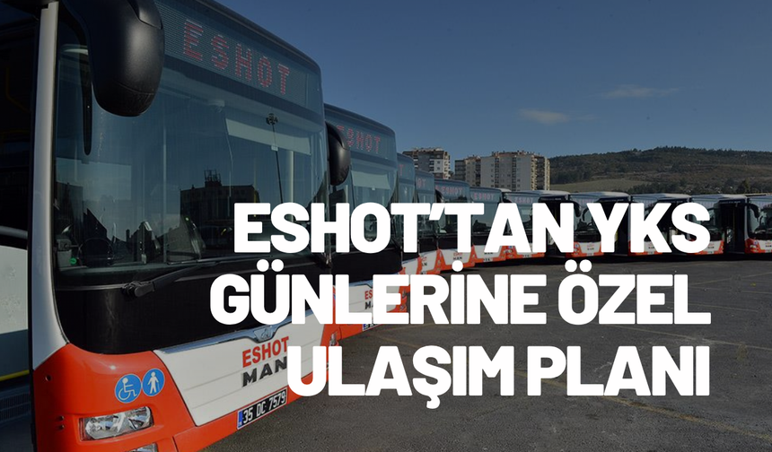 ESHOT’tan YKS günlerine özel ulaşım planı