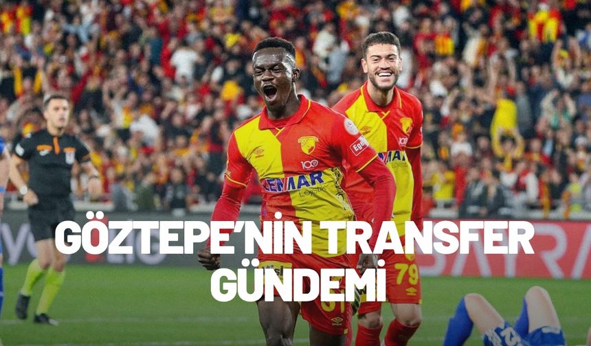 Göztepe’nin transfer gündemi