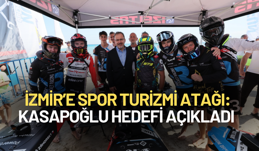 İzmir’e spor turizmi atağı: Kasapoğlu hedefi açıkladı