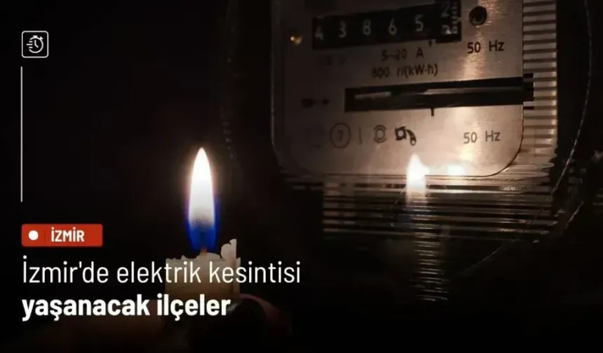 İzmir’de 8 Aralık Pazartesi günü elektrik kesintisi: İlçe ilçe saatler belli oldu