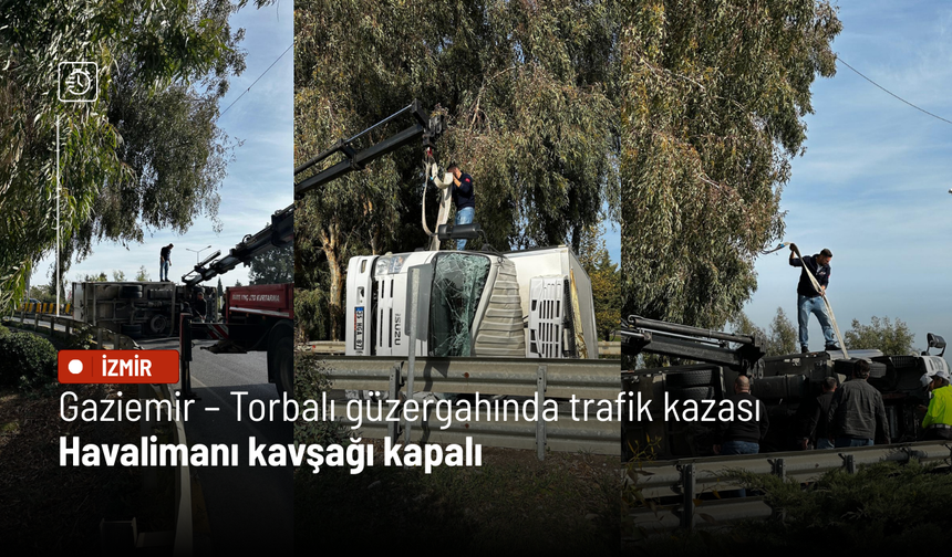 Gaziemir – Torbalı güzergahında trafik kazası: Havalimanı kavşağı kapalı