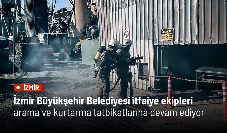 İzmir Büyükşehir Belediyesi itfaiye ekipleri arama ve kurtarma tatbikatlarına devam ediyor