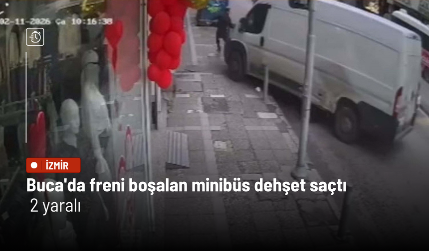 Buca'da freni boşalan minibüs dehşet saçtı: 2 yaralı