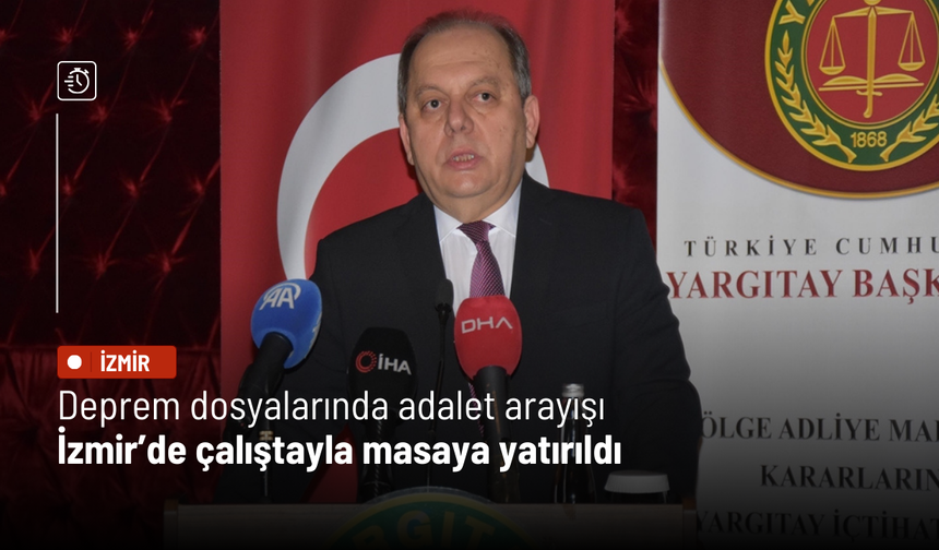 Deprem dosyalarında adalet arayışı İzmir’de çalıştayla masaya yatırıldı