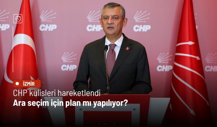 CHP kulisleri hareketlendi: Ara seçim için plan mı yapılıyor?