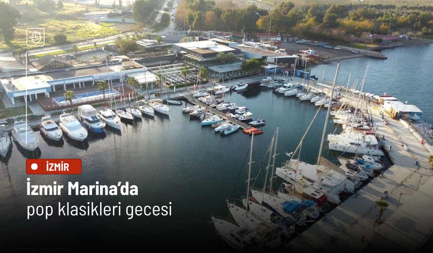 İzmir Marina’da pop klasikleri gecesi