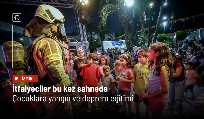 İtfaiyeciler bu kez sahnede: Çocuklara yangın ve deprem eğitimi