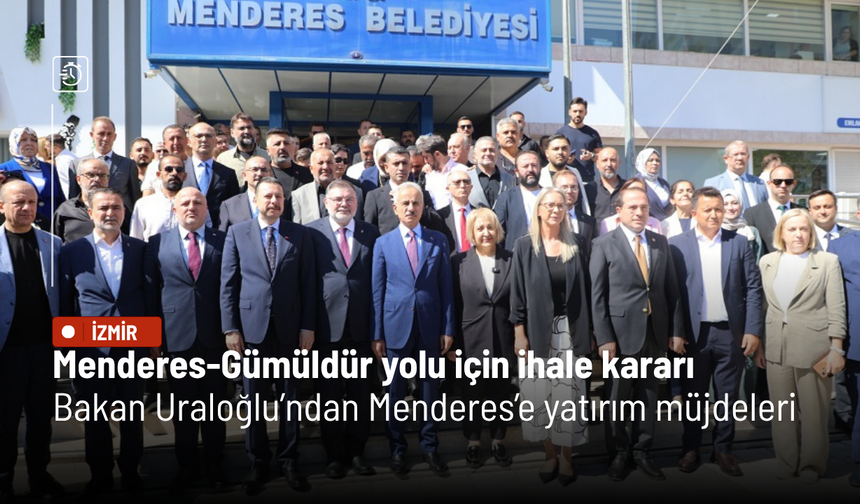 Menderes-Gümüldür yolu için ihale kararı: Bakan Uraloğlu’ndan Menderes’e yatırım müjdeleri