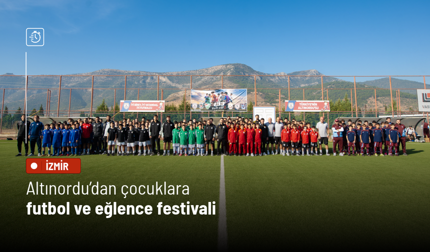 Altınordu’dan çocuklara futbol ve eğlence festivali