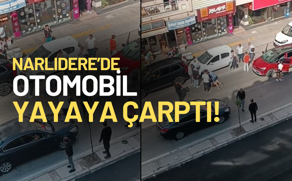 Narlıdere'de otomobil yayaya çarptı!
