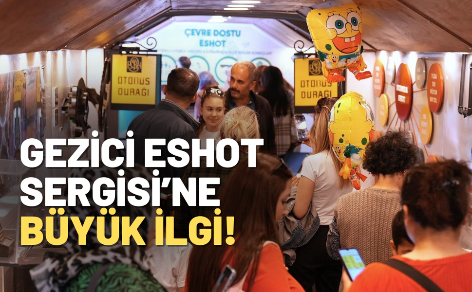 İzmir'de Gezici ESHOT Sergisi'ne büyük ilgi!