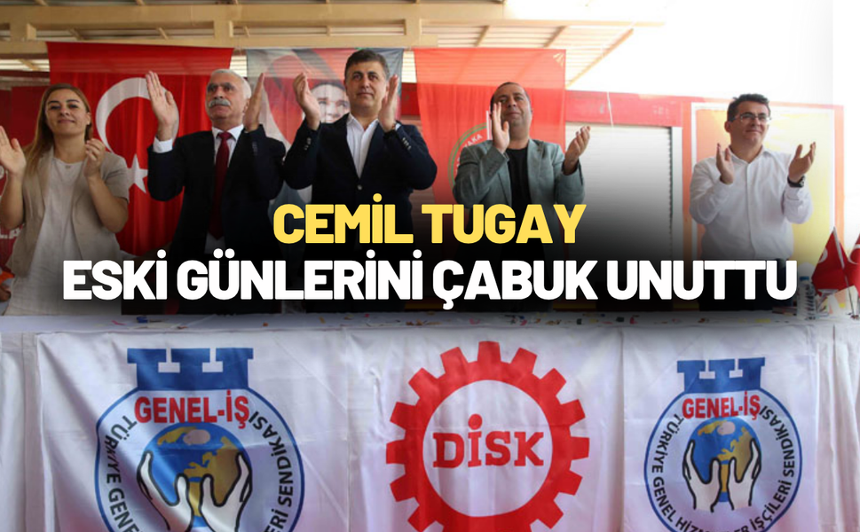 Cemil Tugay, eski günlerini çabuk unuttu