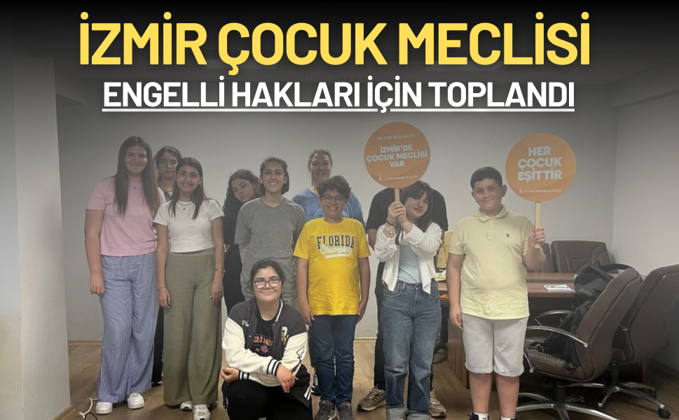 İzmir Çocuk Meclisi engelli haklarını masaya yatırdı