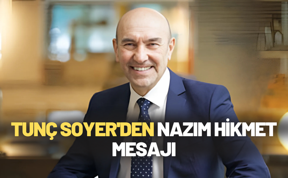 Tunç Soyer'den Nazım Hikmet mesajı