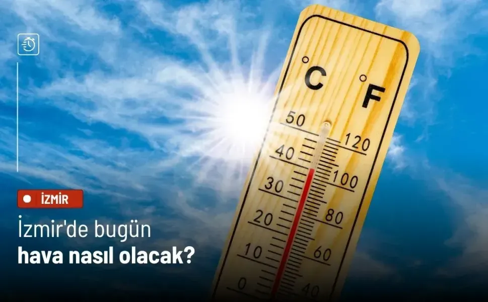 İzmir’de 20 Haziran Cumartesi günü hava durumu nasıl?