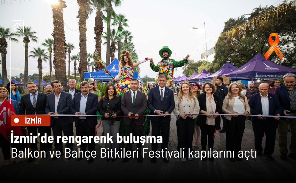 İzmir’de rengarenk buluşma: Balkon ve Bahçe Bitkileri Festivali kapılarını açtı