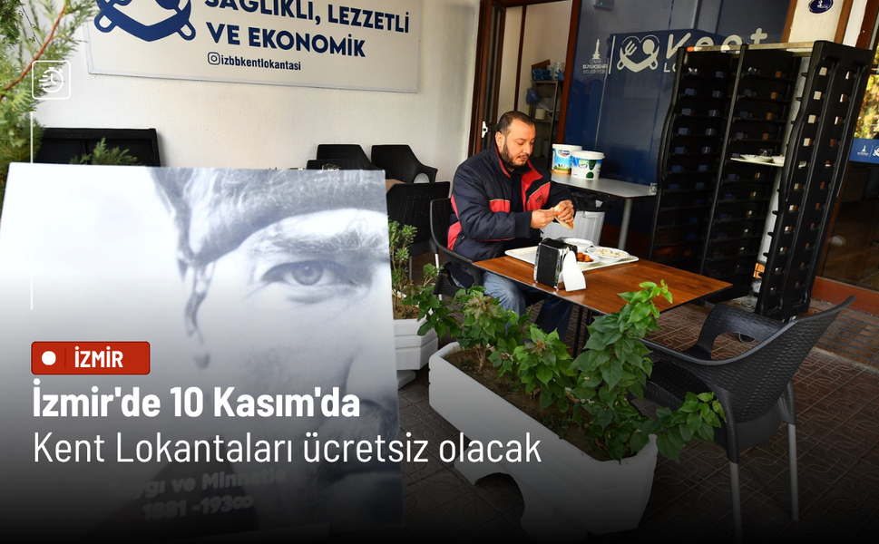 İzmir'de 10 Kasım'da Kent Lokantaları ücretsiz olacak