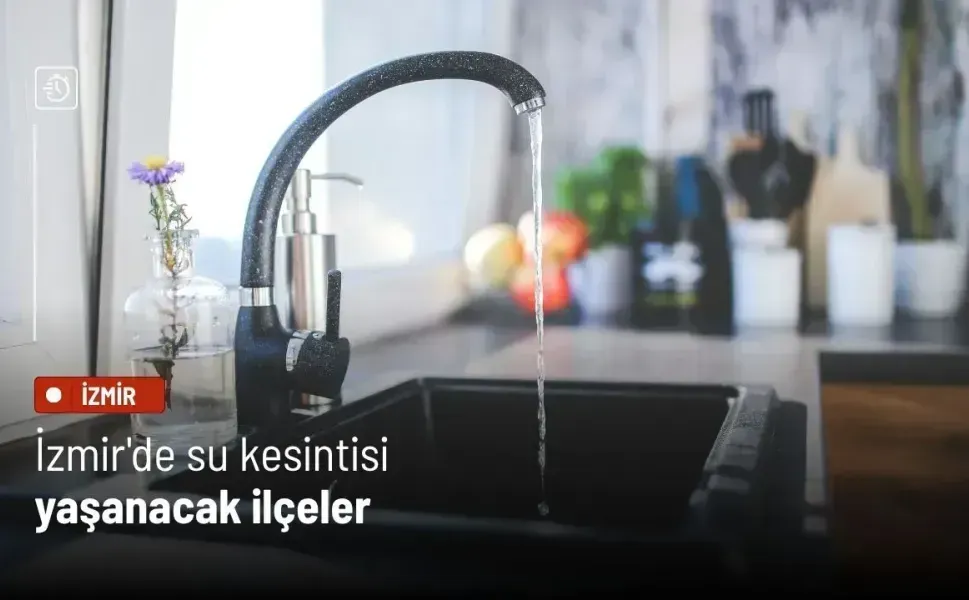 İzmir’de 3 Şubat Salı su kesintisi: 7 ilçede saatlerce su akmayacak