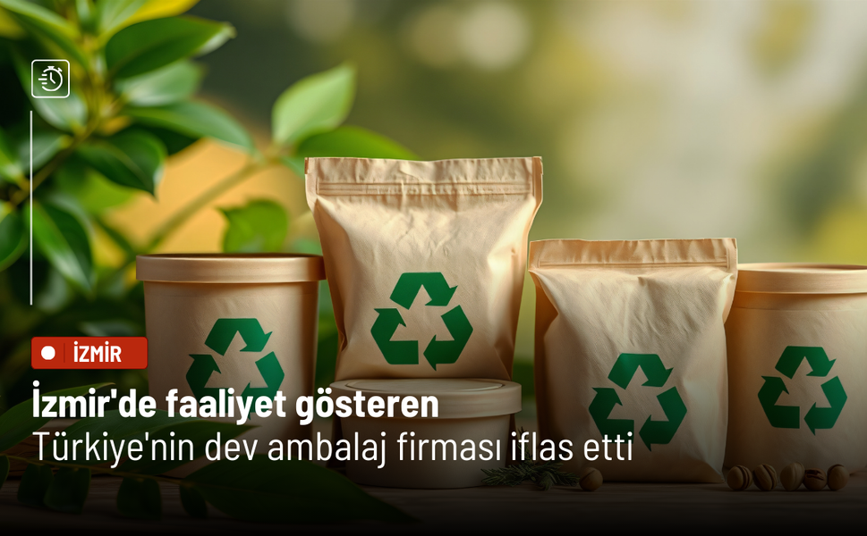 İzmir'de faaliyet gösteren Türkiye'nin dev ambalaj firması iflas etti