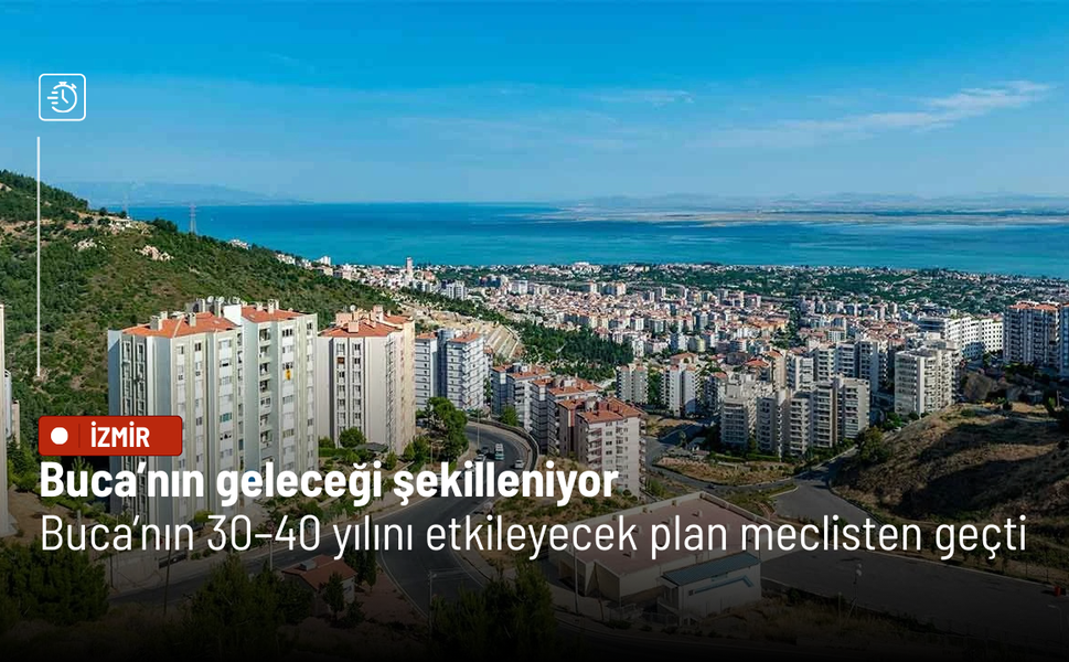 Buca’nın geleceği şekilleniyor: Güney Planlama Bölgesi İmar Planı meclisten geçti