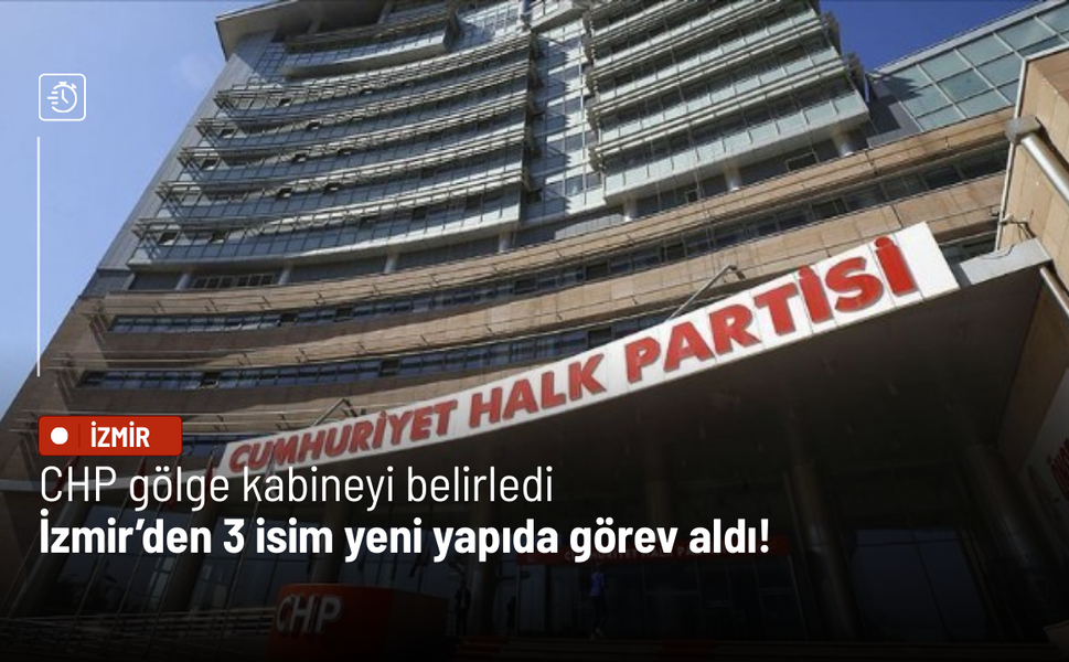 CHP gölge kabineyi belirledi: İzmir’den 3 isim yeni yapıda görev aldı!