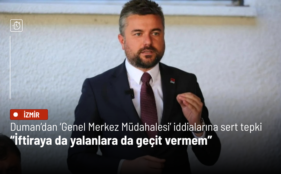 Duman’dan ‘Genel Merkez Müdahalesi’ iddialarına sert tepki: İftiraya da yalanlara da geçit vermem
