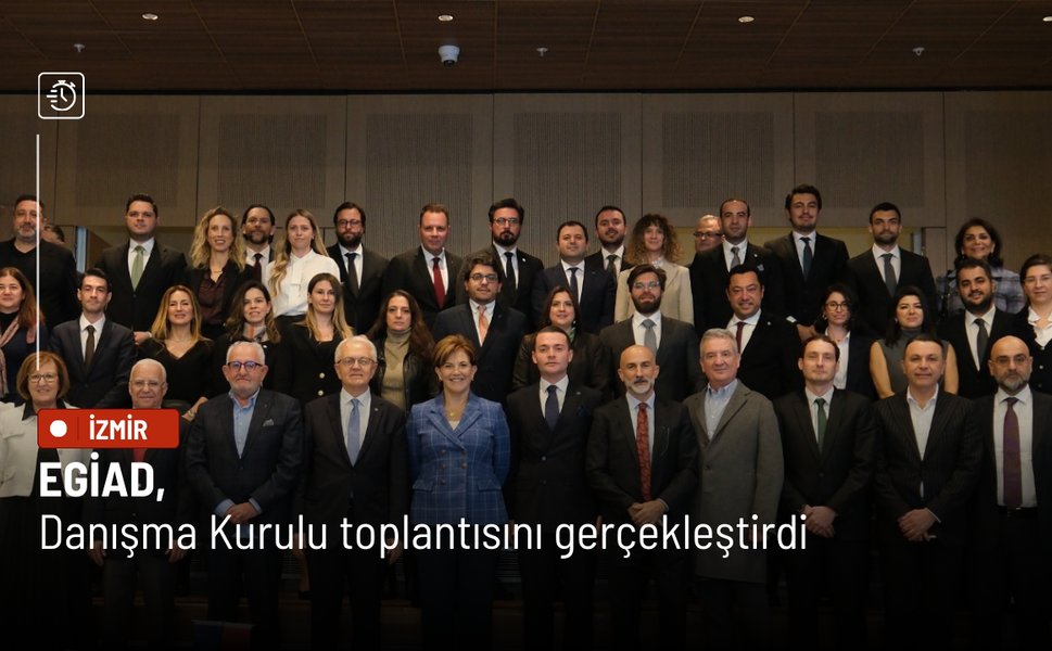 EGİAD, Danışma Kurulu toplantısını gerçekleştirdi