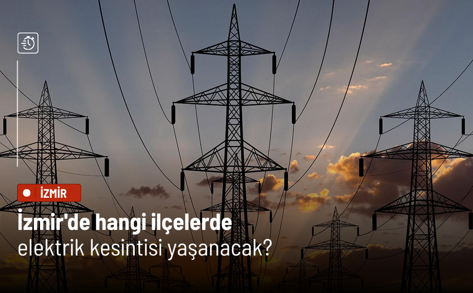 İzmir’de 24 Nisan’da geniş kapsamlı elektrik kesintisi: İlçe ilçe liste açıklandı