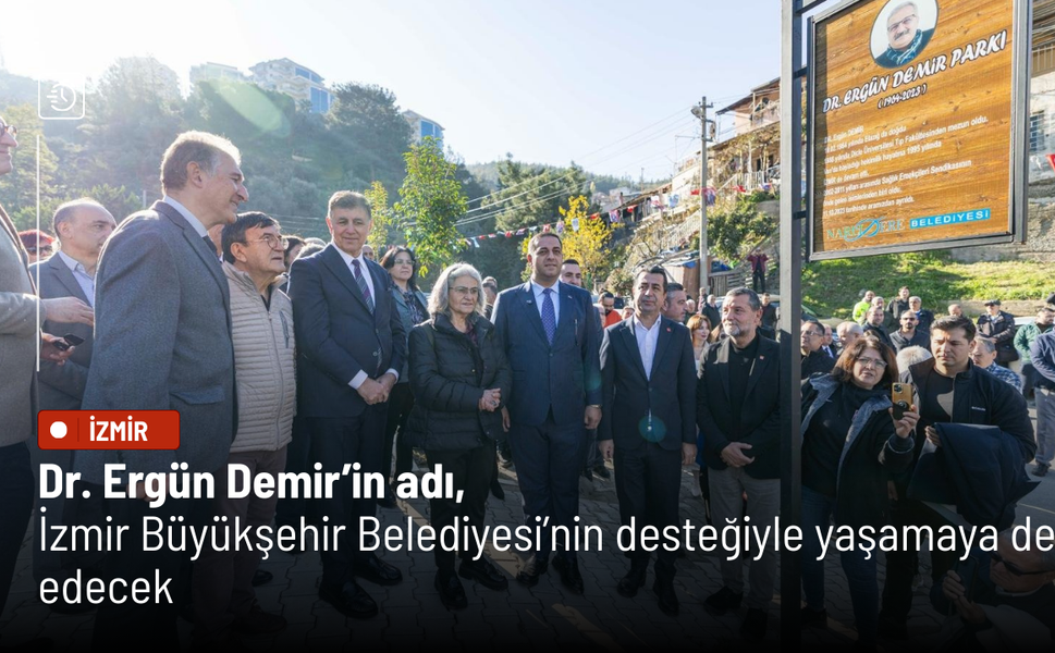 Dr. Ergün Demir’in adı, İzmir Büyükşehir Belediyesi’nin desteğiyle yaşamaya devam edecek