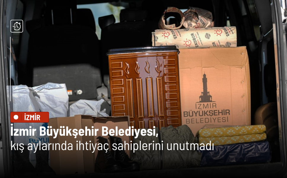 İzmir Büyükşehir Belediyesi, kış aylarında ihtiyaç sahiplerini unutmadı