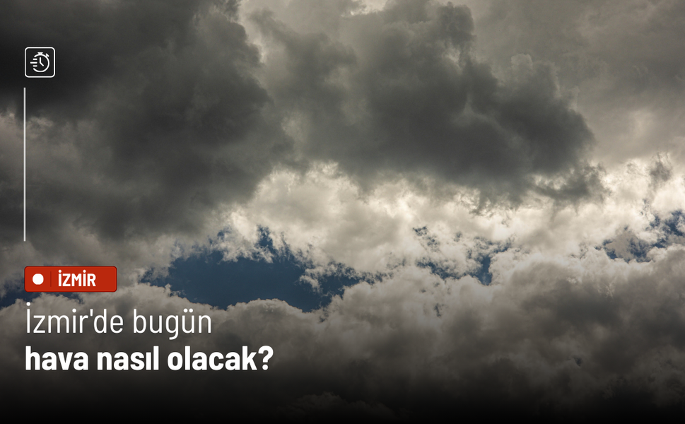 İzmir'de bugün hava nasıl olacak?