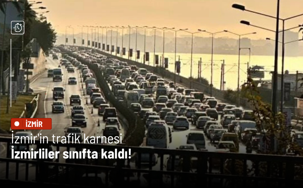 İzmir'in trafik karnesi: İzmirliler sınıfta kaldı!