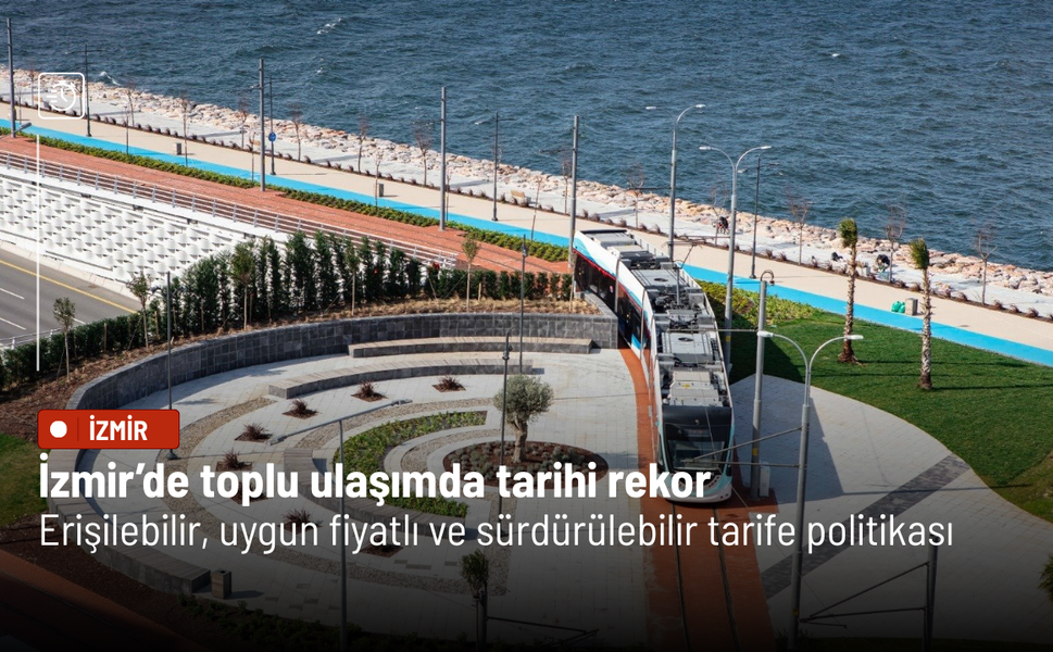 İzmir’de toplu ulaşımda tarihi rekor: Erişilebilir, uygun fiyatlı ve sürdürülebilir tarife politikası