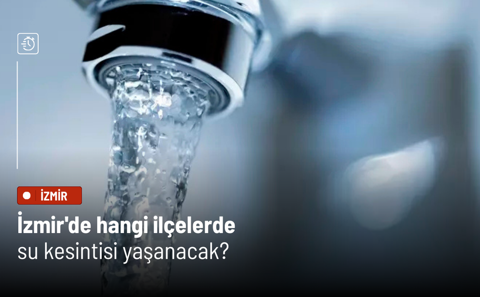 Bugün İzmir'de hangi ilçelerde su kesintisi yaşanacak?