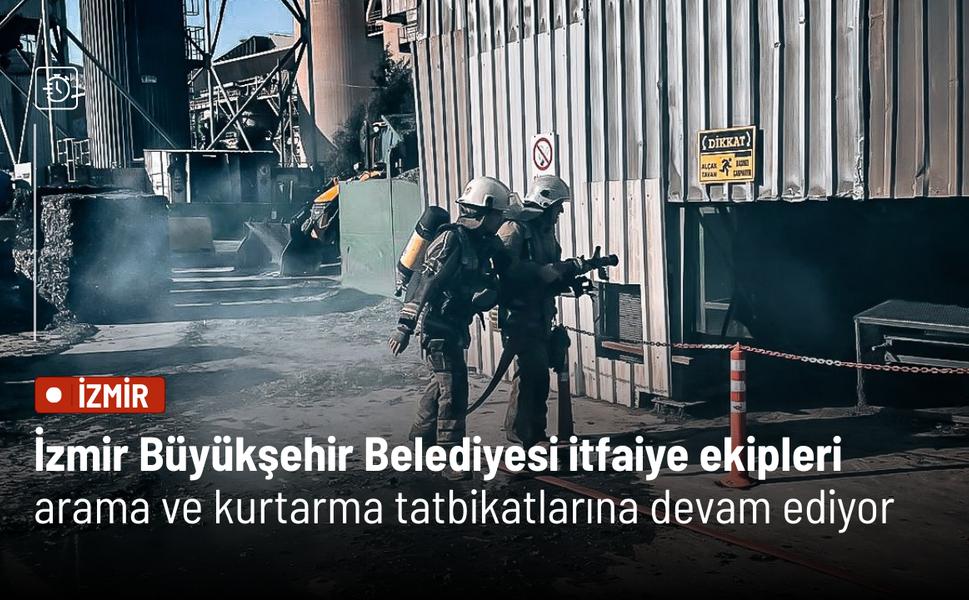 İzmir Büyükşehir Belediyesi itfaiye ekipleri arama ve kurtarma tatbikatlarına devam ediyor