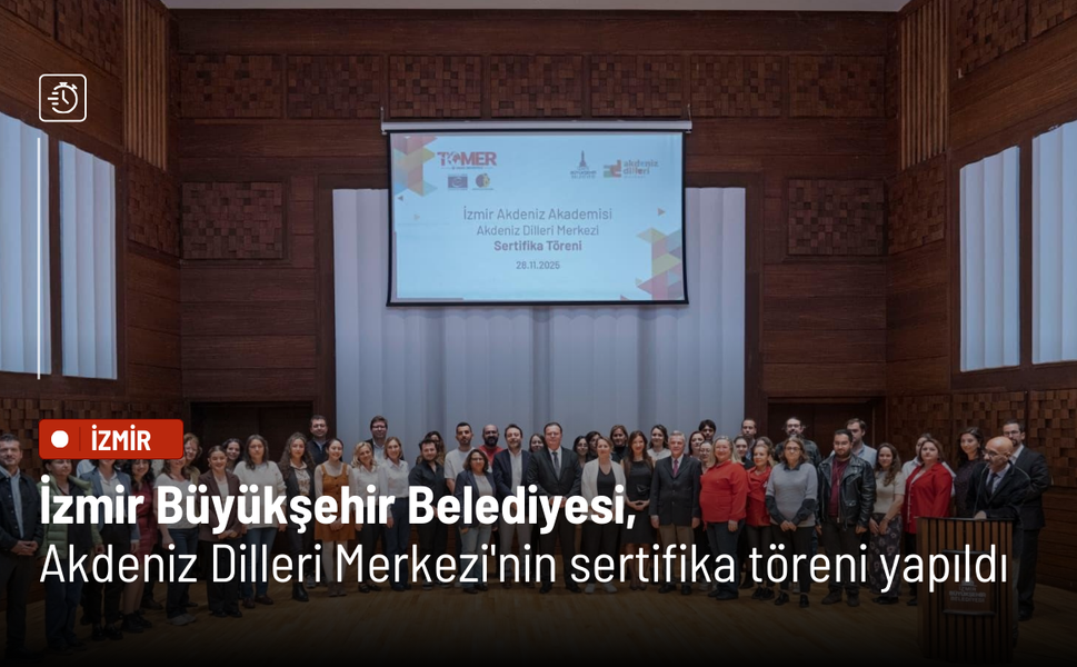 İzmir Büyükşehir Belediyesi, Akdeniz Dilleri Merkezi'nin sertifika töreni yapıldı