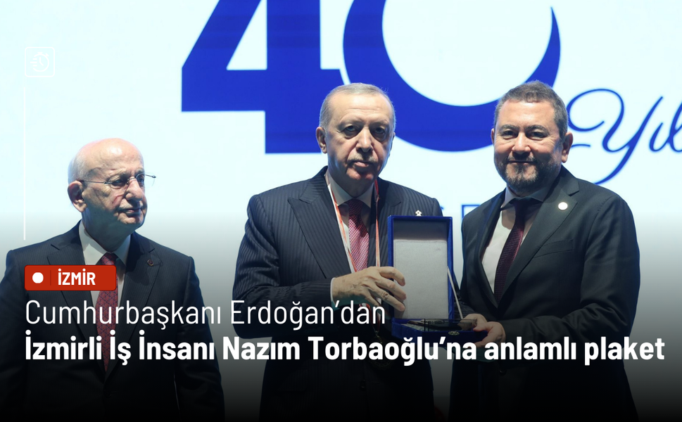 Cumhurbaşkanı Erdoğan’dan İzmirli İş İnsanı Nazım Torbaoğlu’na anlamlı plaket