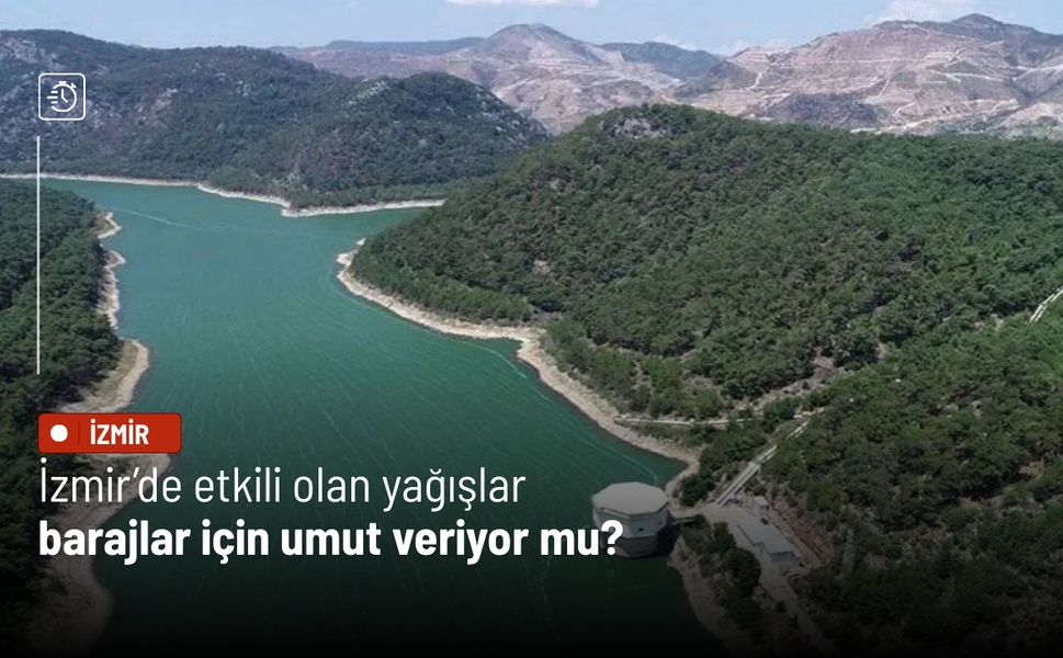 İzmir’de etkili olan yağışlar barajlar için umut veriyor mu?