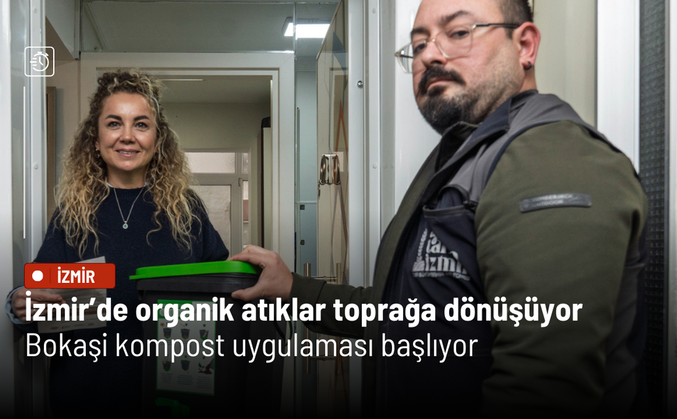 İzmir’de organik atıklar toprağa dönüşüyor: Bokaşi kompost uygulaması başlıyor