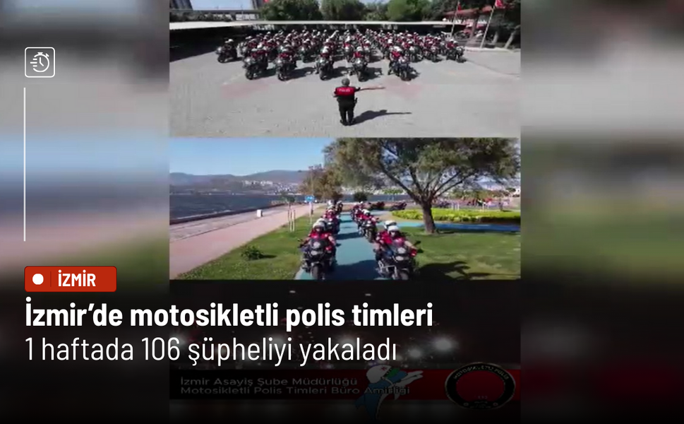 Motosikletli polislerden 1 haftalık operasyon: 106 şüpheli yakalandı