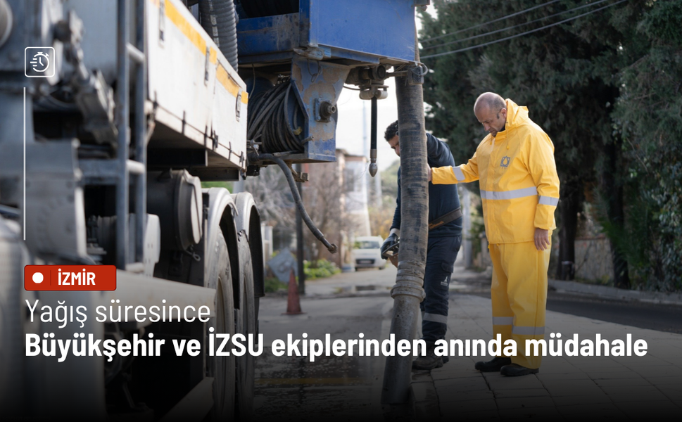 Yağış süresince Büyükşehir ve İZSU ekiplerinden anında müdahale