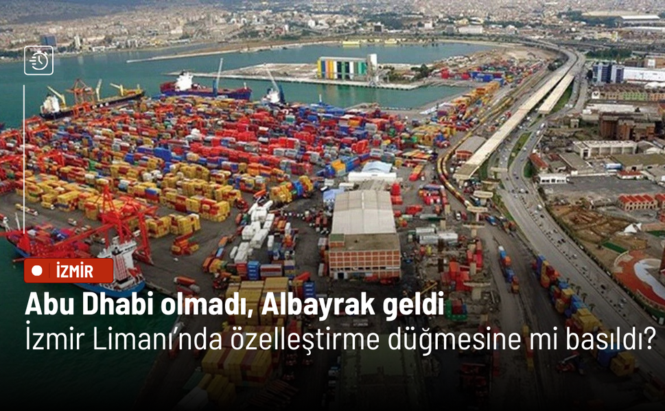 Abu Dhabi olmadı, Albayrak geldi: İzmir Limanı’nda özelleştirme düğmesine mi basıldı?