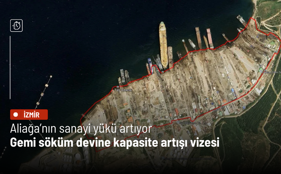 Aliağa’nın sanayi yükü artıyor: Gemi söküm devine kapasite artışı vizesi