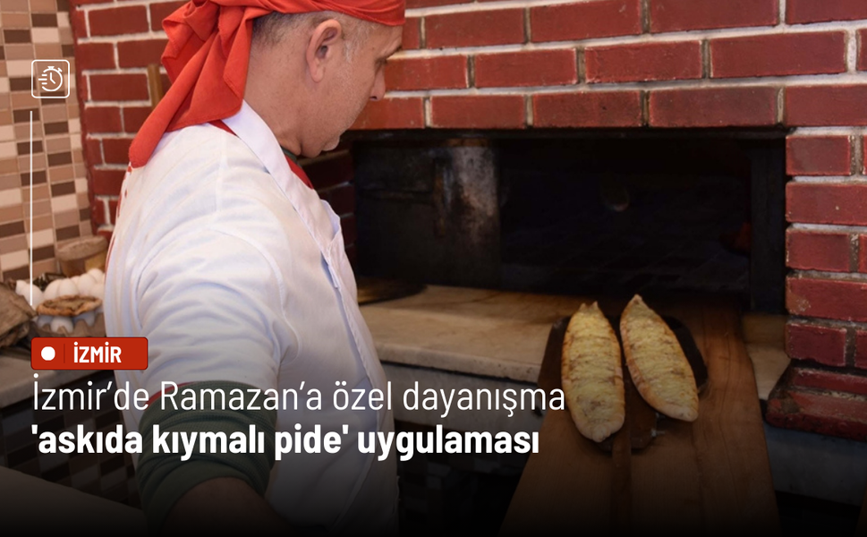İzmir’de Ramazan’a özel dayanışma: 'Askıda kıymalı pide' uygulaması